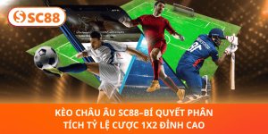 Kèo Châu Âu SC88 – Chiến Thuật Phân Tích Tỷ Lệ 1X2 Thắng Lớn
