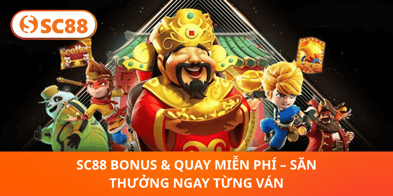 SC88 Bonus & Quay Miễn Phí – Săn Thưởng Ngay Từng Ván