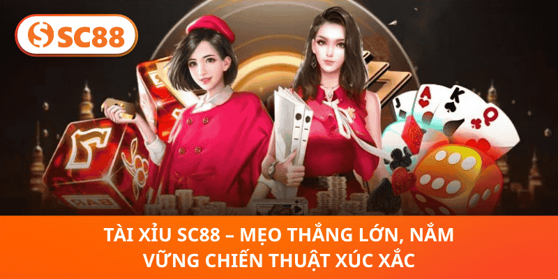 Tài Xỉu SC88 – Mẹo Thắng Lớn, Nắm Vững Chiến Thuật Xúc Xắc